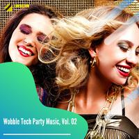 Wobble Tech Party Music, Vol. 02