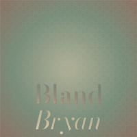 Bland Bryan