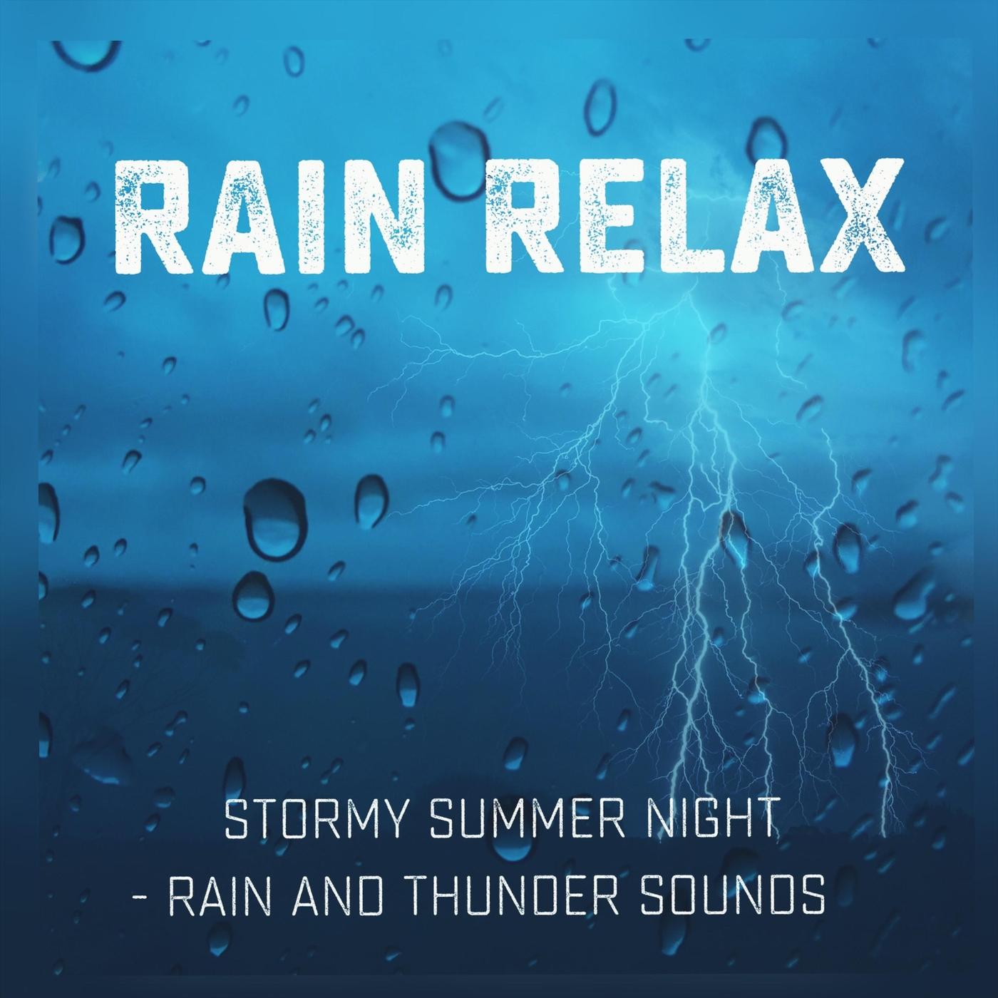 Stormy Summer Night: Rain and Thunder Sounds_Rain Relax_Stormy Summer Night: Rain and Thunder Sounds | 在线播放_Stormy Summer Night: Rain and Thunder Sounds歌词_Stormy Summer Night: Rain and Thunder Sounds下载 | 网易云音乐