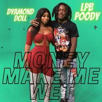 Money Make Me Wet (feat. LPB Poody)