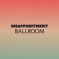 Disappointment Ballroom