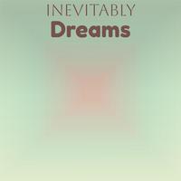 Inevitably Dreams