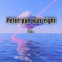 peter pan was right