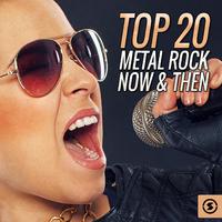 Top 20 Metal Rock Now & Then