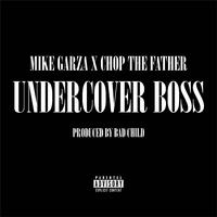 Undercover Boss (feat. Mike Garza & Chop the Father)