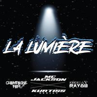 LA LUMIÈRE (feat. Mc Jackson, Dj Rayou & Mc Champagne papi)