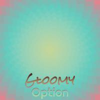 Gloomy Option