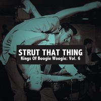 Strut That Thing, Kings of Boogie Woogie: Vol. 6