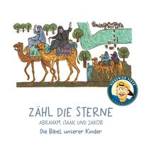 Zähl die Sterne - Abraham, Isaak und Jakob (Die Bibel unserer Kinder)