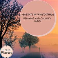 Venerate With Meditation - Relaxing And Calming Music