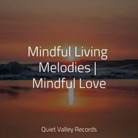 Mindful Living Melodies | Mindful Love