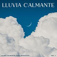 Lluvia Calmante: Clima Calmante Para Mascotas Vol. 1