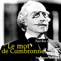 Sacha Guitry : Le mot de Cambronne