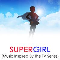 Supergirl: Music Inspired by the TV Series