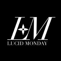 Lucid Monday