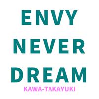 ENVY NEVER DREAM