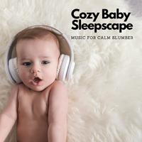 Cozy Baby Sleepscape: Music For Calm Slumber