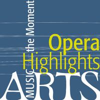 Music for the Moment: Opera Highlights