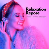 Relaxation Repose: Music For Peaceful Interludes