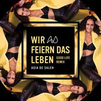 Wir feiern das Leben (Good Life Remix)