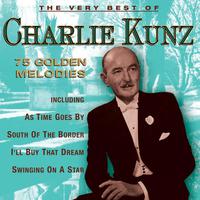 The Very Best of Charlie Kunz: 75 Golden Melodies