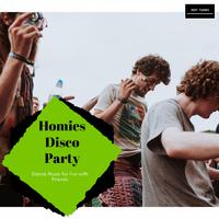 Homies Disco Party - Dance Music For Fun With Friends