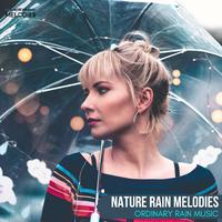 Nature Rain Melodies - Ordinary Rain Music