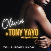 You Already Know: Olivia & Tony Yayo with Special Guests