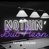 Tayler Holder - Nothin’ But Neon