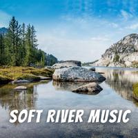 Soft River Music - 3 hours