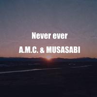 Never ever (feat. MUSASABI)