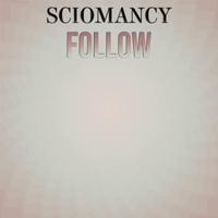 Sciomancy Follow