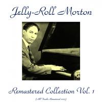 Jelly-Roll Morton Remastered Collection, Vol. 1 (All Tracks Remastered 2015)