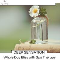 Deep Sensation - Whole Day Bliss With Spa Therapy