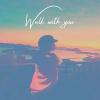 Walk With You