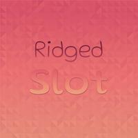 Ridged Slot