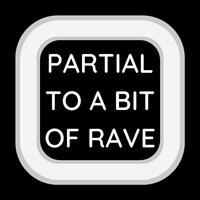 Partial To A Bit Of Rave