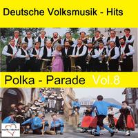 Deutsche Volksmusik-Hits: Polka-Parade, Vol. 8