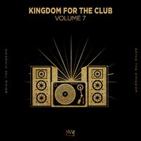 Kingdom For The Club Vol. 7