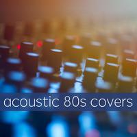 Acoustic 80s Covers