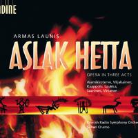 LAUNIS, A.: Aslak Hetta [Opera] (Oramo)