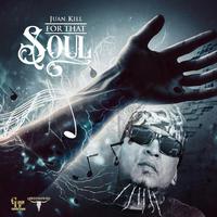 For That Soul (feat. Juan Kill)