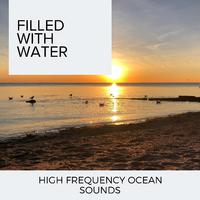 Filled With Water - High Frequency Ocean Sounds