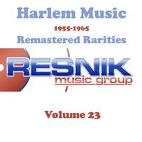 Harlem Music 1955-1965 Remastered Rarities Vol. 23