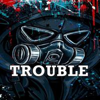 Trouble