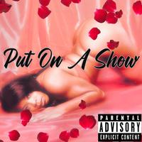 Put On A Show (feat. Rich I.E.)