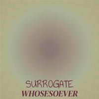 Surrogate Whosesoever