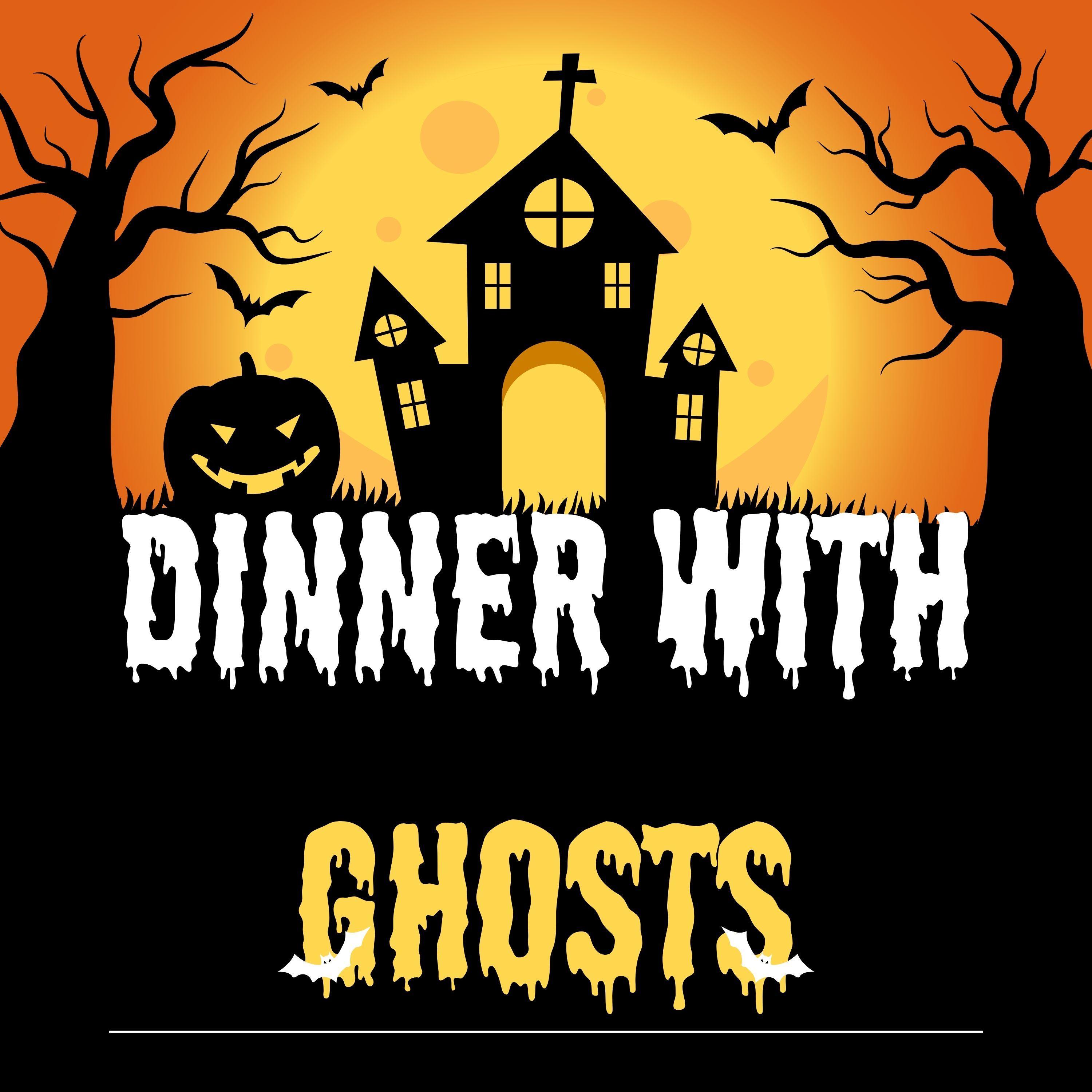 Dinner with Ghosts