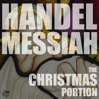 Handel: Messiah, HWV 56, The Christmas Portion, Highlights including the Hallelujah Chorus, Comfort Ye, and More