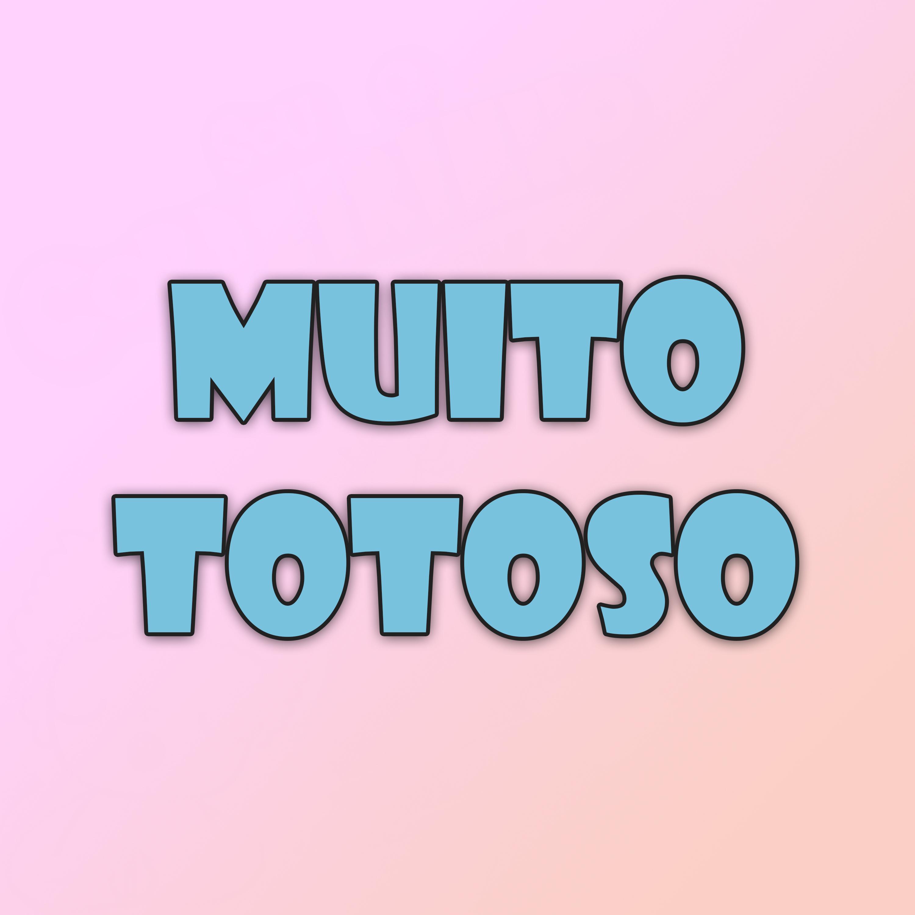 Muito Totoso